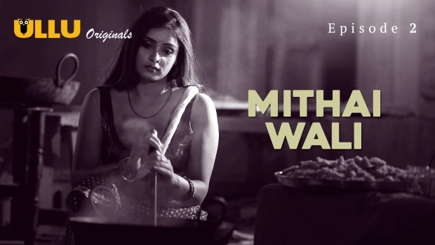 Mithai Wali Part 1 – E02 – 2025 – Hindi Hot Web Series – Ullu