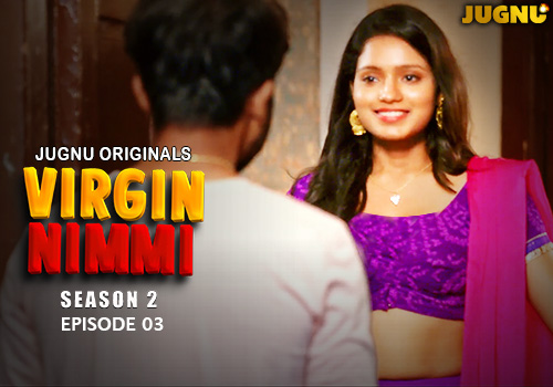 Virgin Nimmi – S02E03 – 2025 – Hindi Hot Web Series – Jugnu