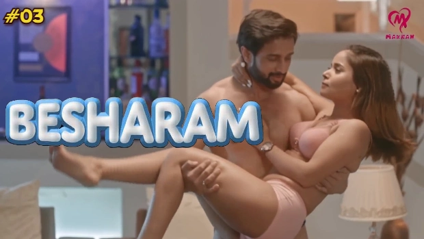 Besharam – E03 – 2025 – Hindi Hot Web Series – Makhan