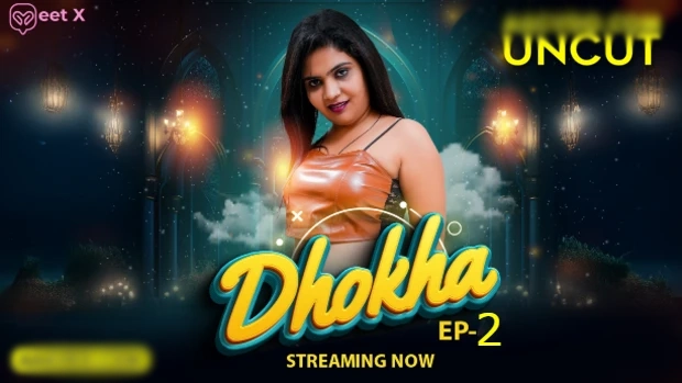 Dhokha – E02 – 2025 – Hindi Uncut Web Series – Meetx