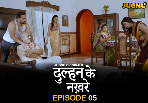 Dulhan Ke Nakhre – E05 – 2025 – Hindi Hot Web Series – Jugnu