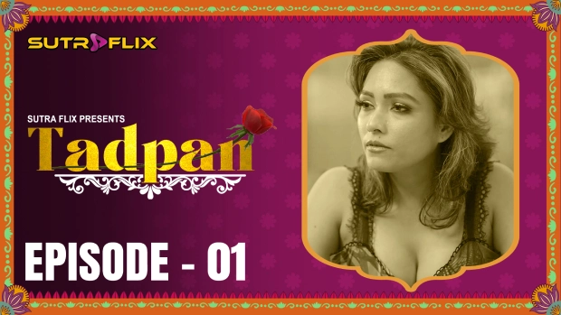 Tadpan – E01 – 2025 – Hindi Hot Web Series – SutraFlix