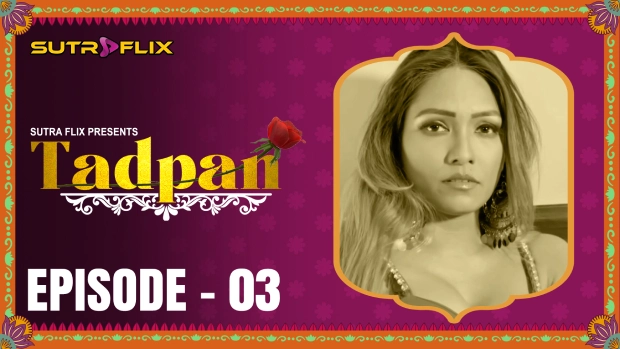 Tadpan – E03 – 2025 – Hindi Hot Web Series – SutraFlix