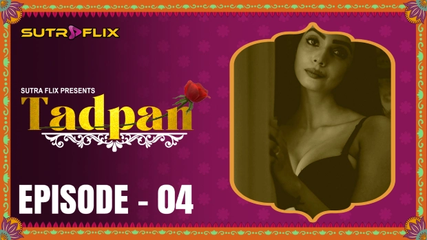 Tadpan – E04 – 2025 – Hindi Hot Web Series – SutraFlix