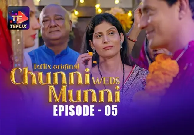 Chunni Weds Munni – E05 – 2025 – Hindi Hot Web Series – TeFlix