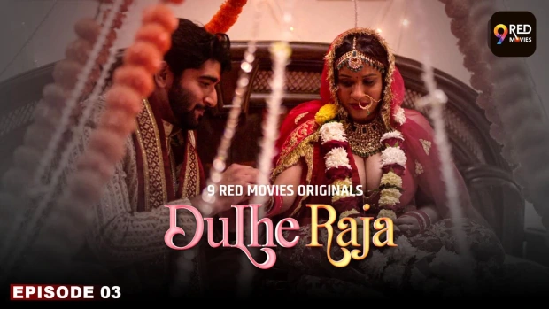 Dulhe Raja – E03 – 2025 – Hindi Hot Web Series – 9RedMovies