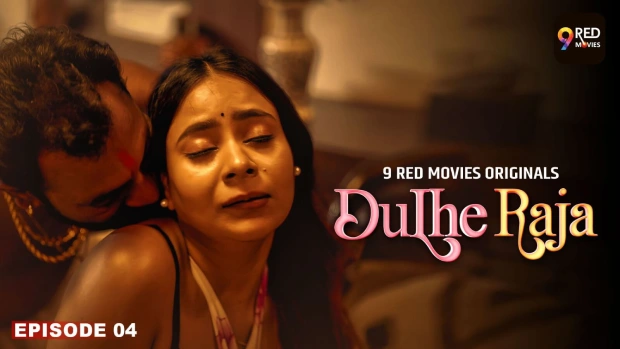 Dulhe Raja – E04 – 2025 – Hindi Hot Web Series – 9RedMovies