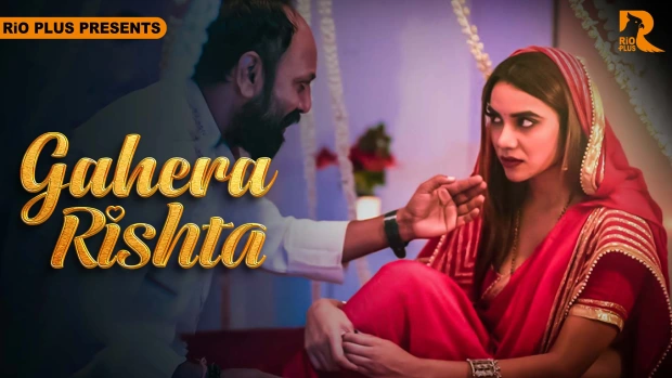 Gahera Rishtaa – S01 – 2025 – Hindi Hot Web Series – RioPlus