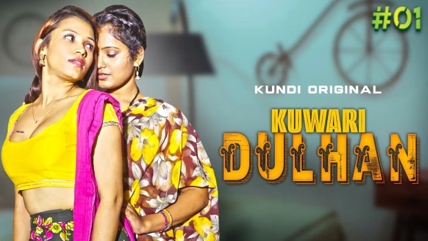 Kuwari Dulhan – E01 – 2024- Hindi Hot Web Series – Kundi