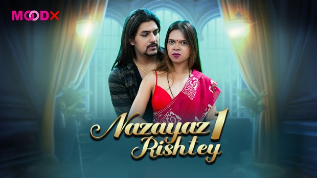 Nazayaj Rishtey – E01 – 2025 – Hindi Uncut Hot Web Series – Moodx