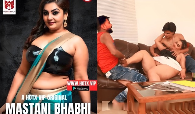 Mastani Bhabhi – 2025 – Hindi Uncut Short Film – HotX