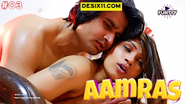 Aamras – E03 – 2025 – Hindi Hot Web Series – Funtyy
