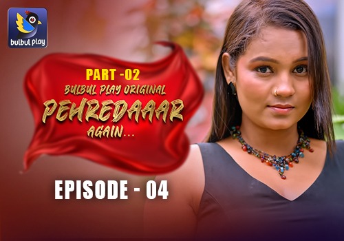 Pehredaaar Again – E04 – 2025 – Hindi Hot Web Series – BulBulPlay
