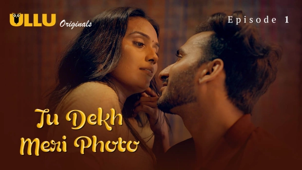 Tu Dekh Meri Photo Part 1 – E01 – 2025 – Hindi Hot Web Series – Ullu
