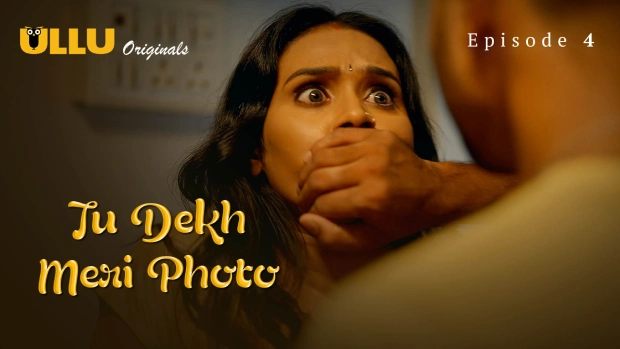 Tu Dekh Meri Photo Part 1 – E04 – 2025 – Hindi Hot Web Series – Ullu