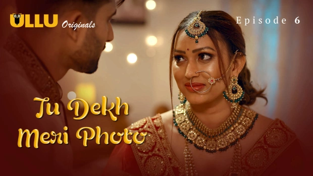 Tu Dekh Meri Photo Part 2 – E02 – 2025 – Hindi Hot Web Series – Ullu