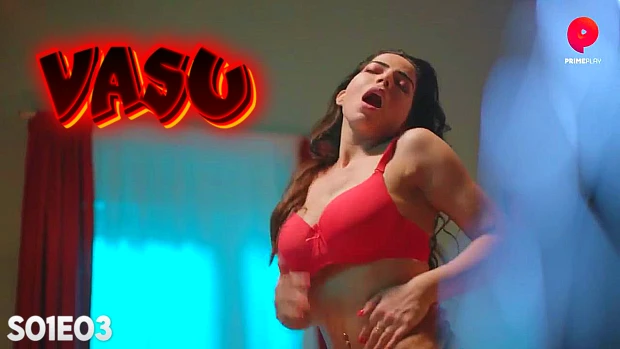 Vasu – E03 – 2025 – Hindi Hot Web Series – PrimePlay