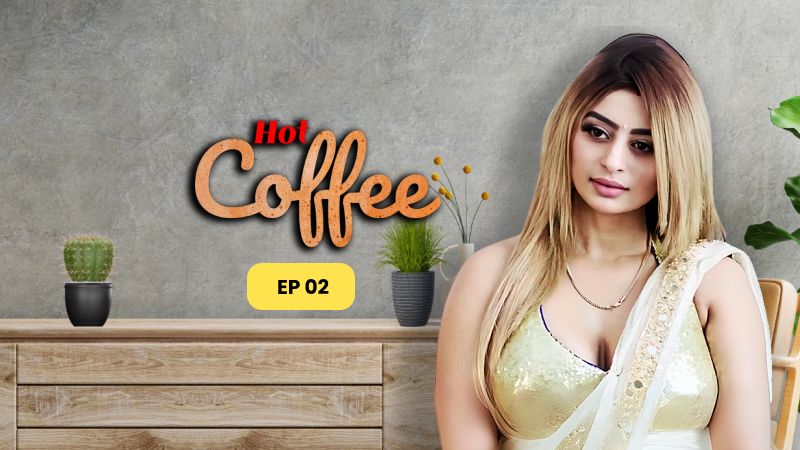 Hot Coffee (2025) Hindi Season 01 Episodes 1 To 2 NavrangOtt