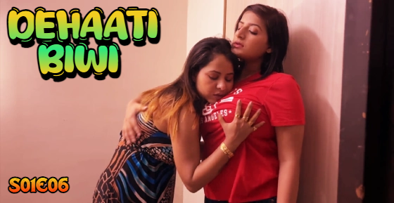 Dehaati Biwi – E06 – 2024 – Hindi Hot Web Series – Nazar