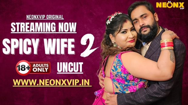 Spicy Wife – E02 – 2025 – Hindi Uncut Hot Short Film – Neonx