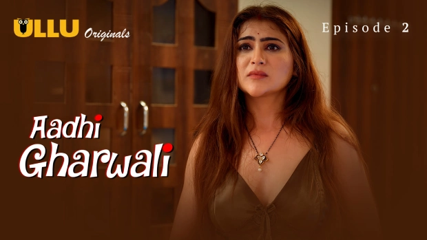 Aadhi Gharwali Part 1 – E02 – 2025 – Hindi Hot Web Series – Ullu