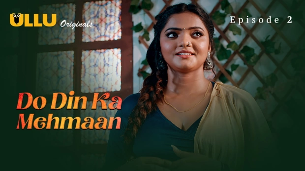 Do Din Ka Mehmaan – Part 1 – E02 (2025) Hindi Web Series | Ullu