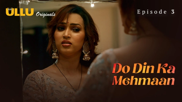 Do Din Ka Mehmaan – Part 1 – E03 (2025) Hindi Web Series | Ullu