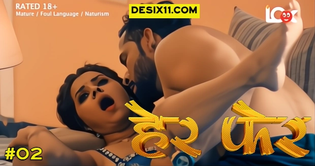 Her Fer – E02 – 2025 – Lookentertainment Hindi Hot Web Series Watch Online Free