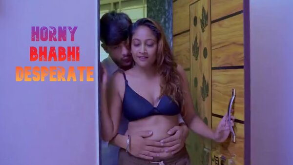 Horny Bhabhi Desperate 2025 Hindi Short Film