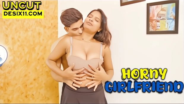 Horny Girlfriend – 2025 – Hindi Uncut Hot Short Film Watch Online Free
