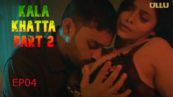Kala Khatta Part 2 2024 EP04 Ullu Web Series