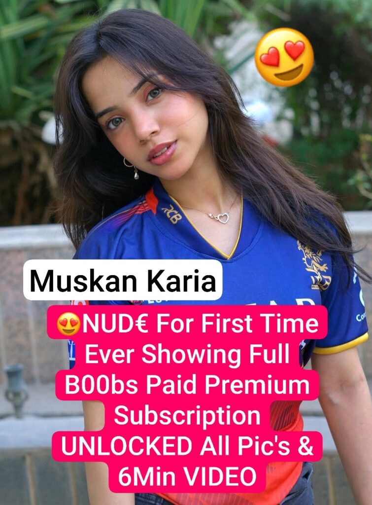 Muskan Karia Nude Premium Leak – Full Boobs Pics & 6Min Video Unlocked