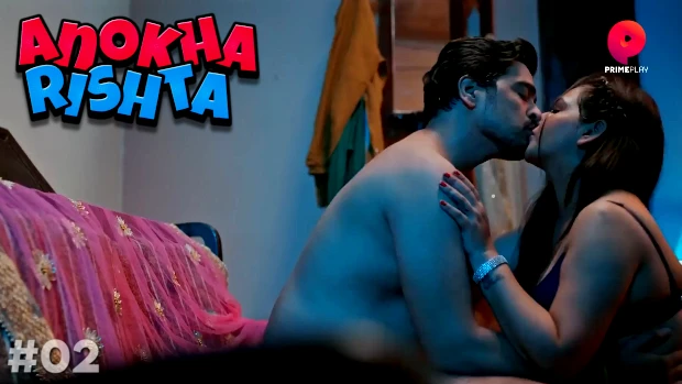 Anokha Rishta – E02 (2023) – PrimePlay Hindi Hot Web Series | Watch Free