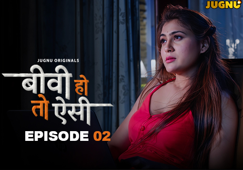 Bibi Ho To Esi – E02 (2025) – Jugnu Hindi Hot Web Series | Watch Free