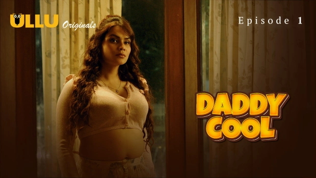 Daddy Cool Part 1 – E01 (2025) – Ullu Hindi Hot Web Series | Watch Free