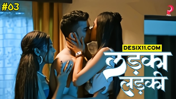 Ladka Ladki – E03 (2025) – PullApp Hindi Hot Web Series | Watch Free