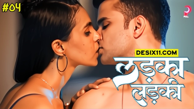 Ladka Ladki – E04 (2025) – PullApp Hindi Hot Web Series | Watch Free
