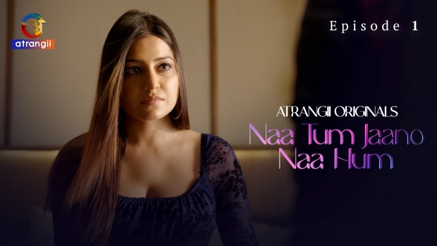Naa Tum Jaano Naa Hum – E01 (2025) – Atrangii Hindi Hot Web Serise | Watch Free