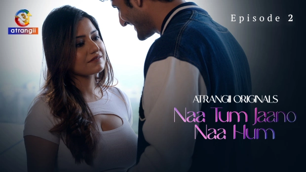 Naa Tum Jaano Naa Hum – E02 (2025) – Atrangii Hindi Hot Web Serise | Watch Free
