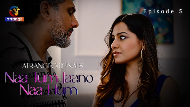 Naa Tum Jaano Naa Hum – E05 (2025) – Atrangii Hindi Hot Web Serise | Watch Free