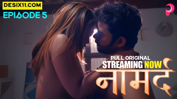 Naamard – E05 (2025) – PullApp Hindi Hot Web Series | Watch Free