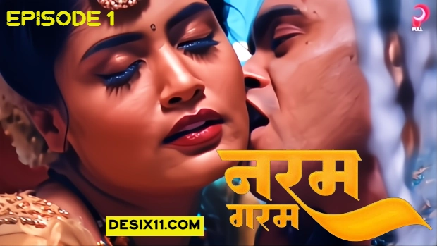 Naram Garam – E01 (2025) – PullApp Hindi Hot Web Series | Watch Free