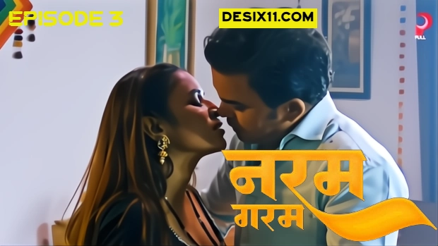 Naram Garam – E03 (2025) – PullApp Hindi Hot Web Series | Watch Free