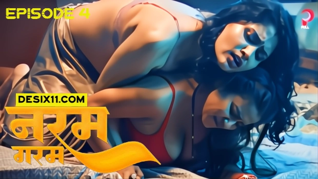 Naram Garam – E04 (2025) – PullApp Hindi Hot Web Series | Watch Free