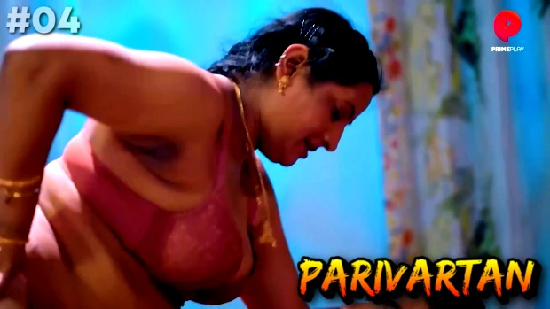 Parivartan – E04 (2023) – PrimePlay Hindi Hot Web Series | Watch Free