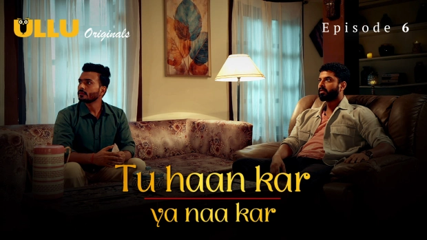 Tu Haan Kar Ya Naa Kar Part 2 – E03 (2025) – Ullu Hind Hot Web Series | Watch Free