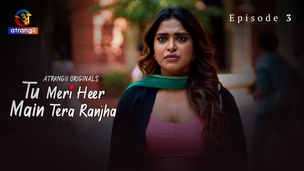 Tu Meri Heer Main Tera Ranjha Part 1 – E03 (2025) – Atrangii Hindi Hot Web Series | Watch Free